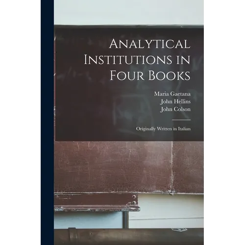 Analytical Institutions in Four Books: Originally Written in Italian