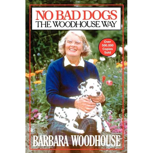 No Bad Dogs: The Woodhouse Way
