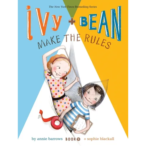 Ivy and Bean Make the Rules (Book 9): Book 9