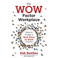 The WOW Factor Workplace: How to Create a Best Place to Work Culture