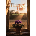 Filtered Light: A Novel of Grace and Redemption