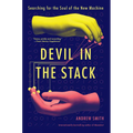 Devil in the Stack: Searching for the Soul of the New Machine