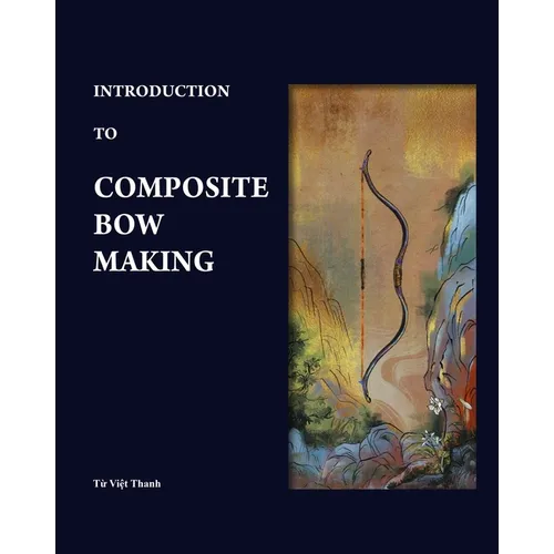Introduction to Composite Bow Making