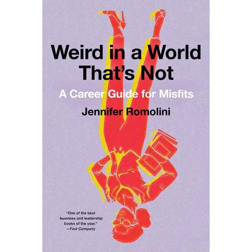 Weird in a World That's Not: A Career Guide for Misfits