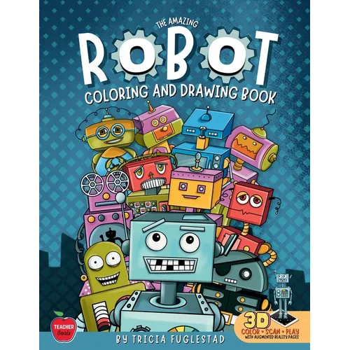 The Amazing Robot Coloring and Drawing Book: Color and Learn How to Draw Robots