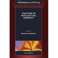 Taxation of Intellectual Property, First Edition 2011
