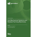 Soil Mechanical Systems and Related Farming Machinery