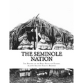 The Seminole Nation: The History of the First People of Florida