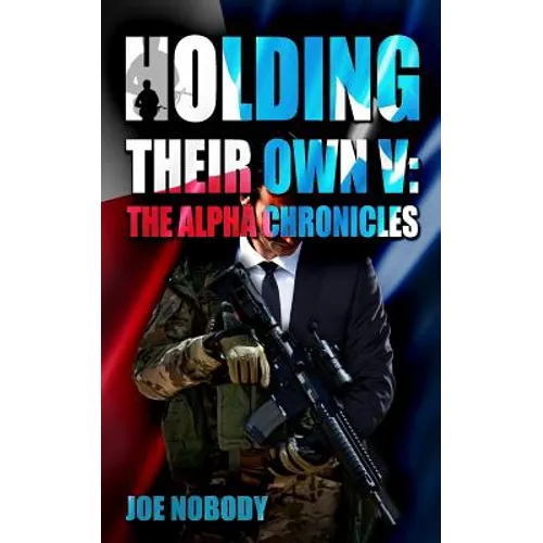 Holding Their Own V: The Alpha Chronicles