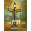 At The Corner of Webb & Clifton: Assorted Rhymes and Whimsies