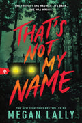That's Not My Name: A Pulse-Pounding YA Thriller of Secrets, Lies, and Betrayal