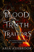 Blood of Truth and Traitors: A Dark Enemies To Lovers Fantasy Romance Novel (The Hirathean Path Book 3)