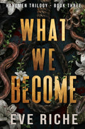 What We Become: a dark why-choose romance (Hangmen Trilogy Book 3)