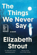 The Things We Never Say: A Novel