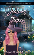 Jealous Jinxes (A Luna Thorn Witchy Mystery Book 8)