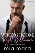 Wrong Room, Right Billionaire: An Age Gap Boss Romance (Unintentionally Yours)