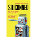 Siliconned: How the tech industry solves fake problems, hoards idle workers, and makes doomed bets with other people's money