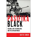 Pasifika Black: Oceania, Anti-Colonialism, and the African World