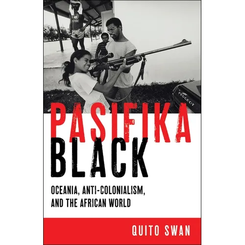 Pasifika Black: Oceania, Anti-Colonialism, and the African World