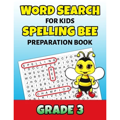 Word Search For Kids Spelling Bee Preparation Book Grade 3: 3rd Grade Spelling Workbook Ages 7 - 9 Fun Puzzle Book Teacher Student Class Homeschool
