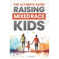 The Ultimate Guide - Raising Mixed Race Kids