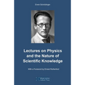Lectures on Physics and the Nature of Scientific Knowledge