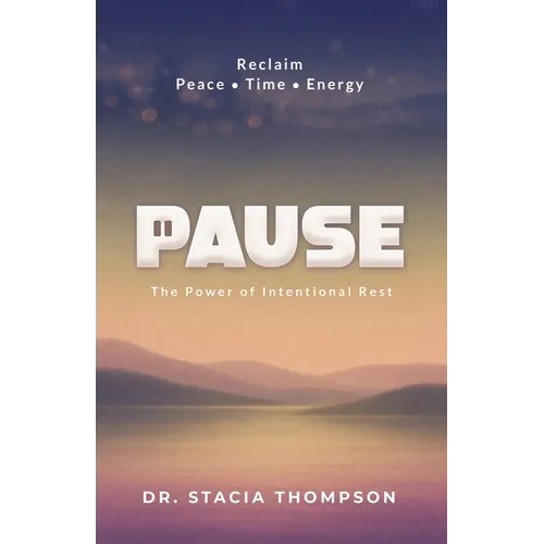 Pause: The Power of Intentional Rest