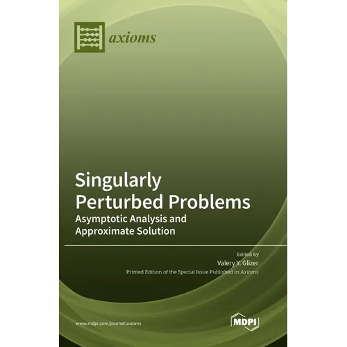 Singularly Perturbed Problems: Asymptotic Analysis and Approximate Solution