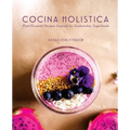 Cocina Holistica: Plant-Powered Recipes Inspired by Guatemalan Superfoods