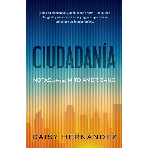 Ciudadanía. Notas Sobre Un Mito Americano / Citizenship. Notes on an American Myth