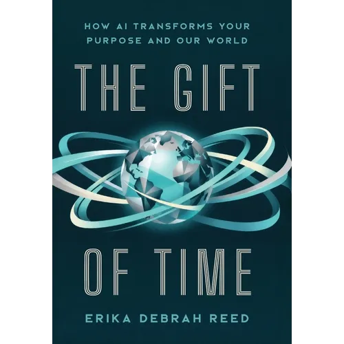 The Gift of Time: How AI Transforms Your Purpose and Our World