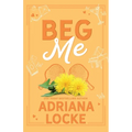 Beg Me: Special Edition