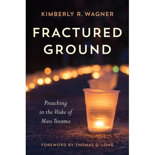 Fractured Ground: Preaching in the Wake of Mass Trauma