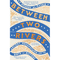 Between Two Rivers: Ancient Mesopotamia and the Birth of History