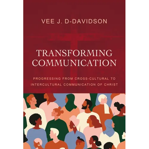 Transforming Communication: Progressing from Cross-Cultural to Intercultural Communication of Christ