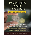 Payments and Banking in Australia: From Coins to Cryptocurrency. How It Started, How It Works, and How It May Be Disrupted.