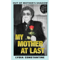 My Mother at Last: A Final Memoir
