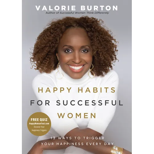Happy Habits for Successful Women: 13 Ways to Trigger Your Happiness Every Day