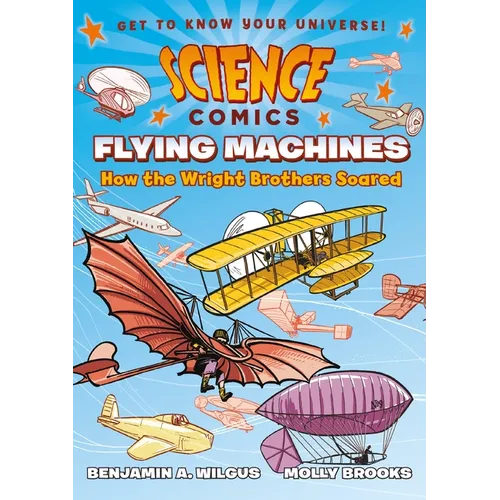 Science Comics: Flying Machines: How the Wright Brothers Soared