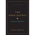 The Eros Sutras, Volume 3: Orgasmic Meditation