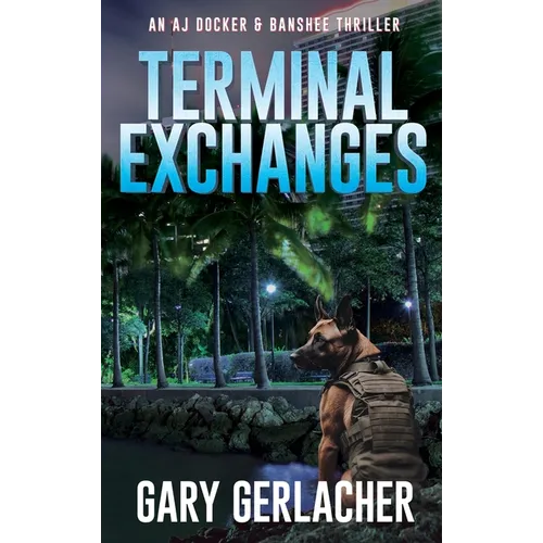 Terminal Exchanges: An AJ Docker and Banshee Thriller
