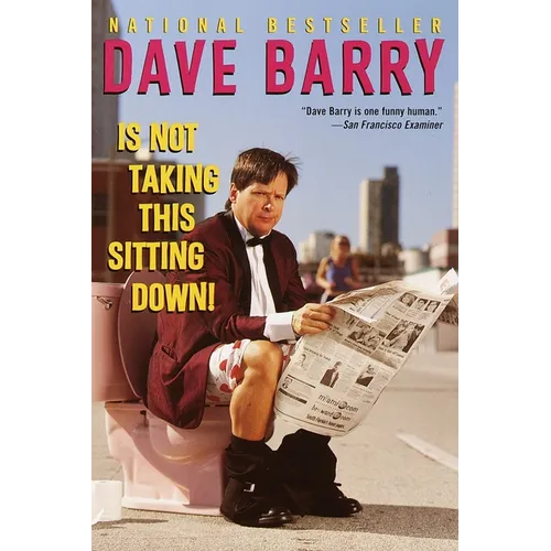 Dave Barry Is Not Taking This Sitting Down