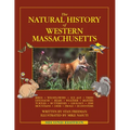 The Natural History of Western Massachusetts: Second edition
