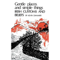 Gentle Places and Simple Things: Irish Customs and Beliefs