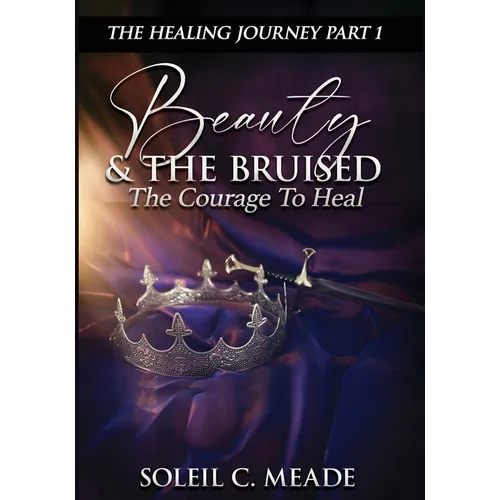 Beauty and the Bruised: The Courage To Heal