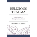 Religious Trauma: Queer Stories in Estrangement and Return