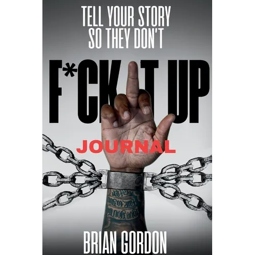 Tell Your Story So They Don't F*ck It Up: Journal