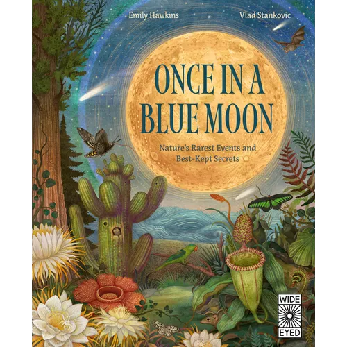 Once in a Blue Moon: Nature's Rarest Events and Best-Kept Secrets