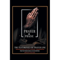 Prayer and Praise: The Testimonies of Prayer Line Prayer Warriors: Proof that Prayer Changes Any and Everything!