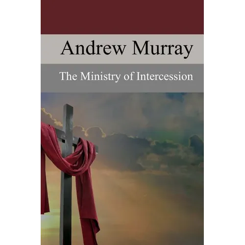 The Ministry of Intercession: A Plea for More Prayer